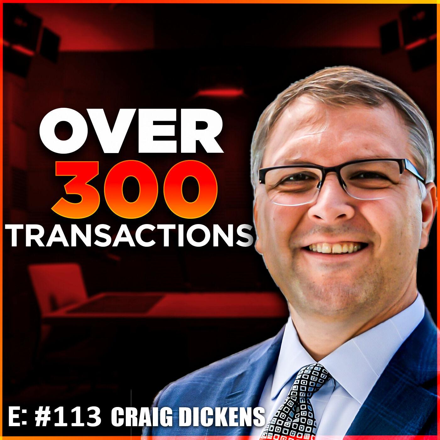 Over 290 M&A Transactions: An Insider's Look on the Deal-Making Journey with Craig Dickens